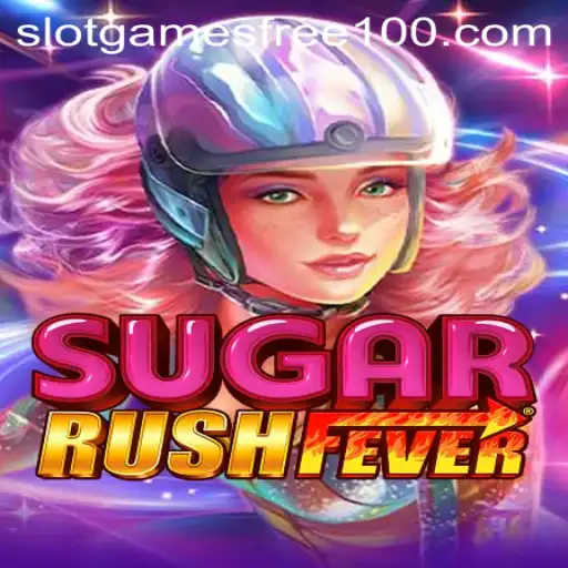 Experience the Sweet Thrills of SugarRushFever: Unlock Slot Game Free 100